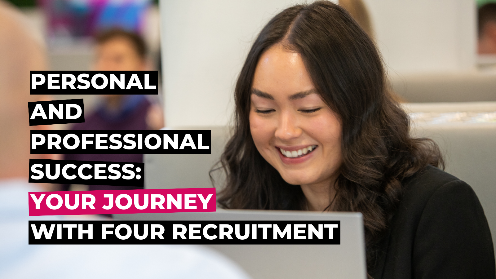 Personal and Professional Success: Your Journey with Four Recruitment